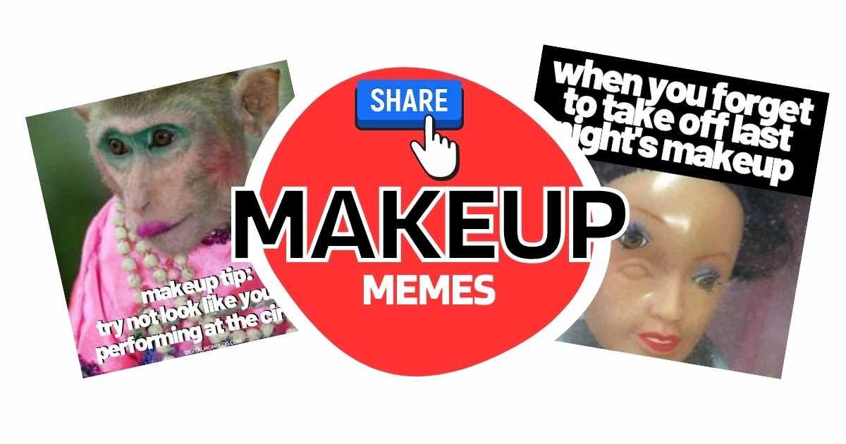 Makeup Memes 20 Laughs At Cosmetics